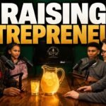 Raising Entrepreneurs — Legacy at the Table Episode 7